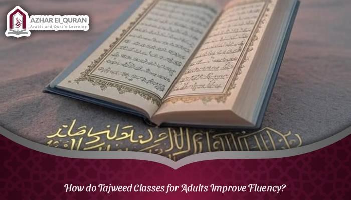 How do Tajweed Classes for Adults Improve Fluency?
